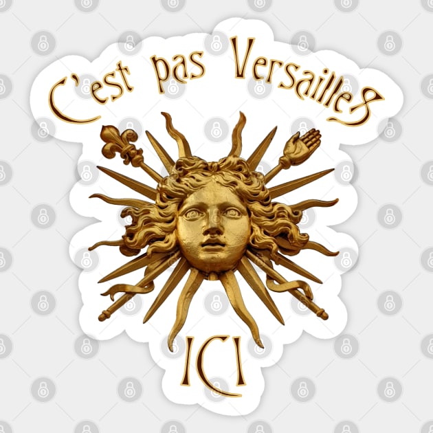 C'est pas Versailles Ici Sticker by 8 Fists of Tees